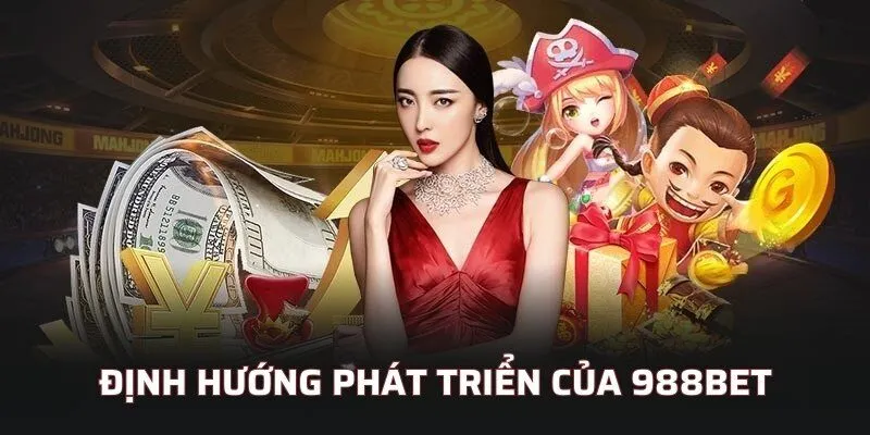 Định hướng phát triển của thương hiệu 988bet
