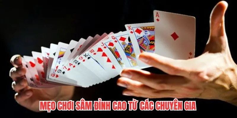 Mẹo chơi sâm đỉnh cao từ các chuyên gia